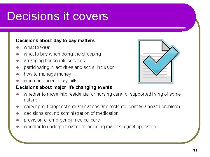 Decisions it covers Decisions about day to day matters l what to wear l