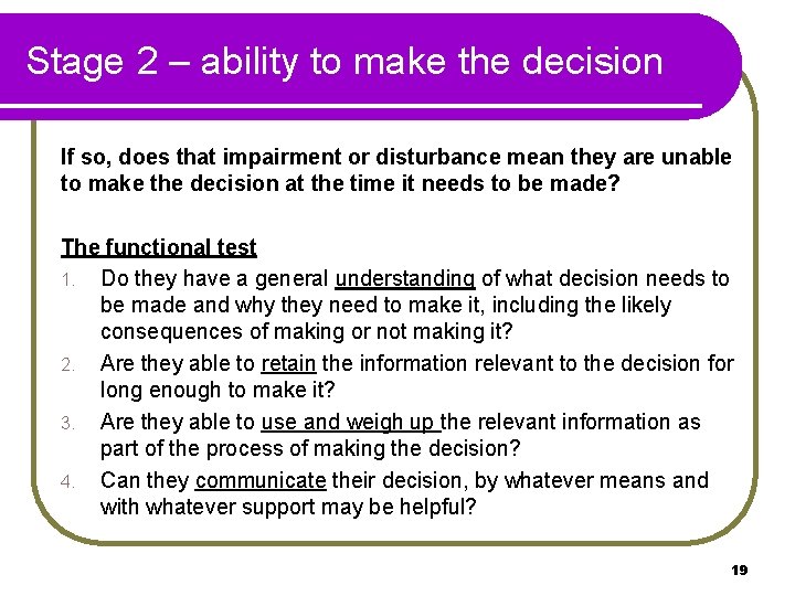 Stage 2 – ability to make the decision If so, does that impairment or