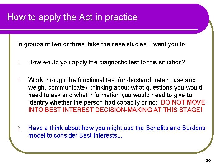 How to apply the Act in practice In groups of two or three, take