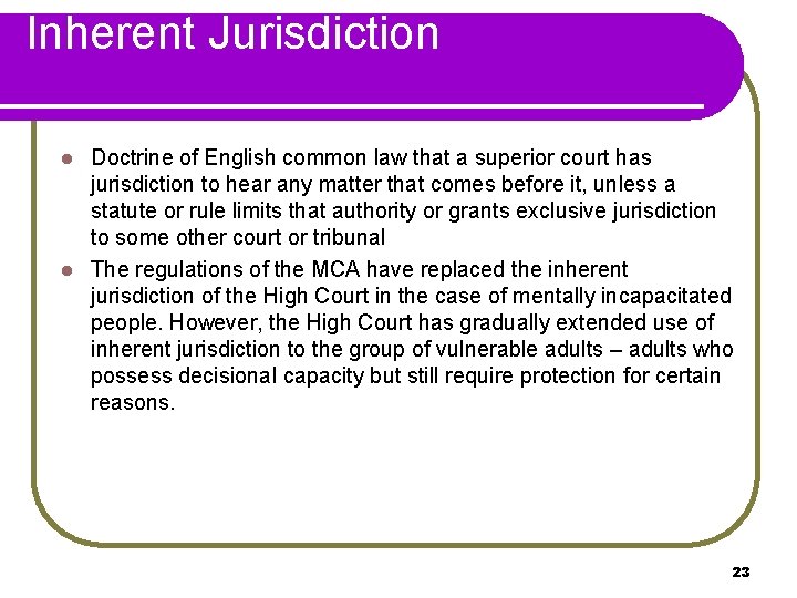 Inherent Jurisdiction Doctrine of English common law that a superior court has jurisdiction to