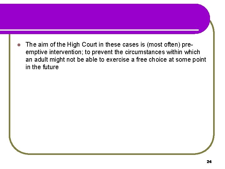 l The aim of the High Court in these cases is (most often) preemptive