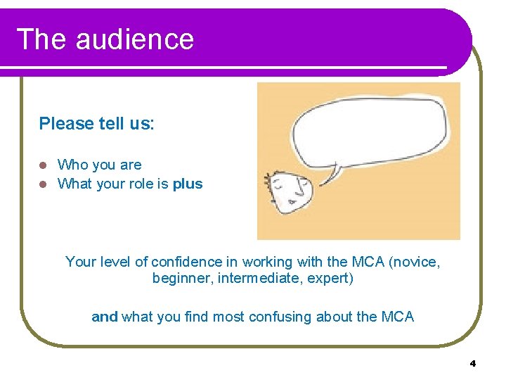 The audience Please tell us: Who you are l What your role is plus