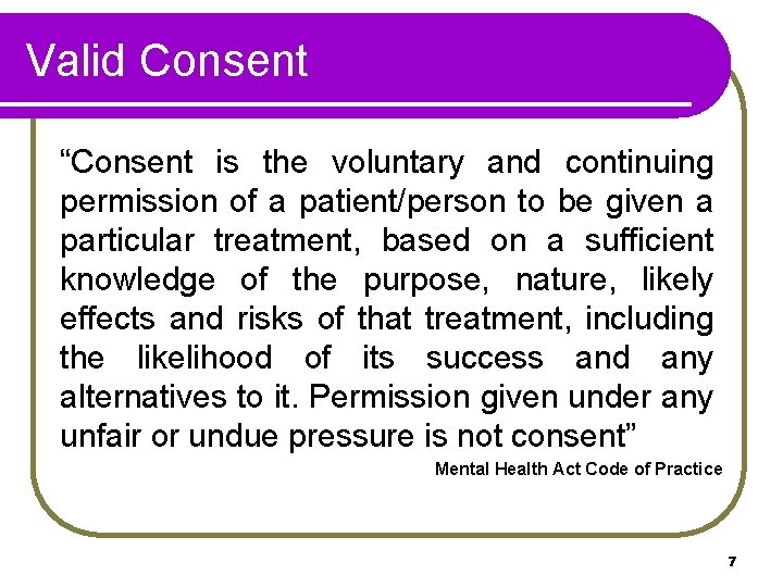 Valid Consent “Consent is the voluntary and continuing permission of a patient/person to be