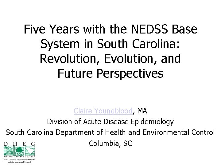 Five Years with the NEDSS Base System in South Carolina: Revolution, Evolution, and Future
