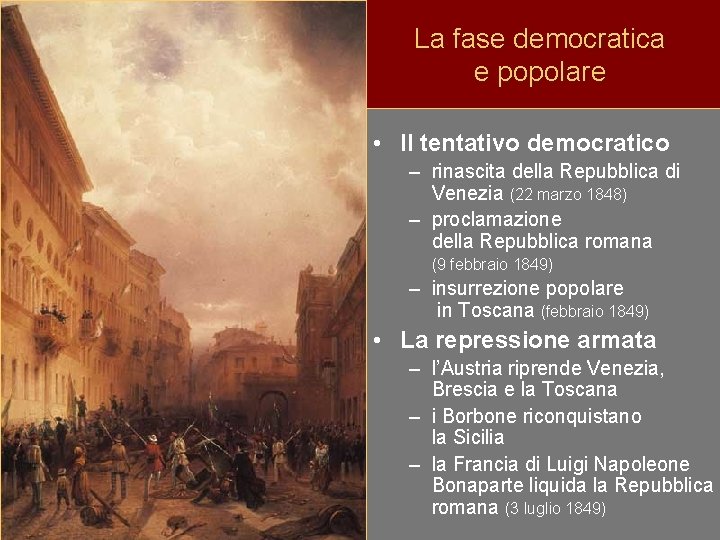 La fase democratica e popolare • Il tentativo democratico – rinascita della Repubblica di