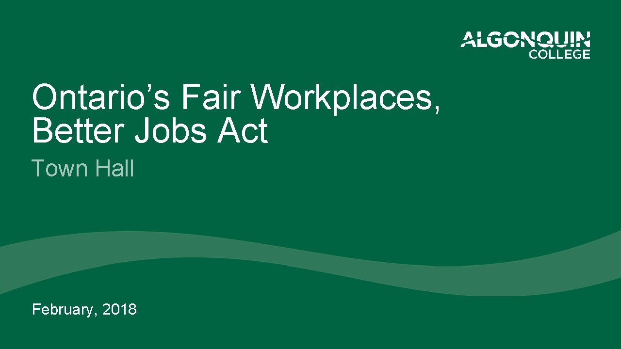 Ontario’s Fair Workplaces, Better Jobs Act Town Hall February, 2018 