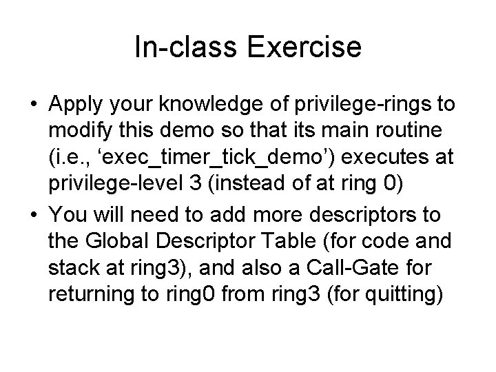 In-class Exercise • Apply your knowledge of privilege-rings to modify this demo so that