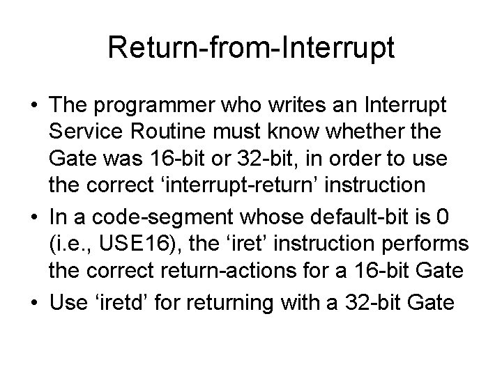 Return-from-Interrupt • The programmer who writes an Interrupt Service Routine must know whether the