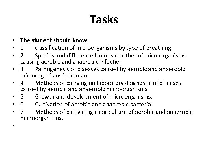 Tasks • The student should know: • 1 classification of microorganisms by type of