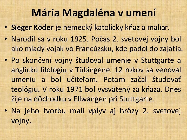 Mária Magdaléna v umení • Sieger Köder je nemecký katolícky kňaz a maliar. •