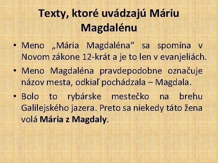 Texty, ktoré uvádzajú Máriu Magdalénu • Meno „Mária Magdaléna“ sa spomína v Novom zákone