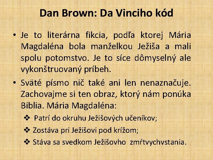 Dan Brown: Da Vinciho kód • Je to literárna fikcia, podľa ktorej Mária Magdaléna