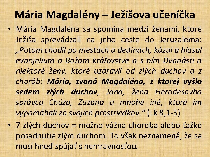 Mária Magdalény – Ježišova učeníčka • Mária Magdaléna sa spomína medzi ženami, ktoré Ježiša