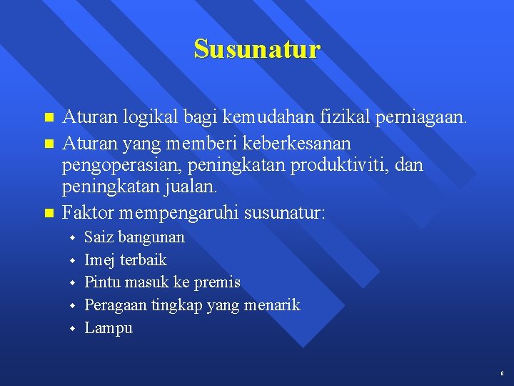 Susunatur n n n Aturan logikal bagi kemudahan fizikal perniagaan. Aturan yang memberi keberkesanan