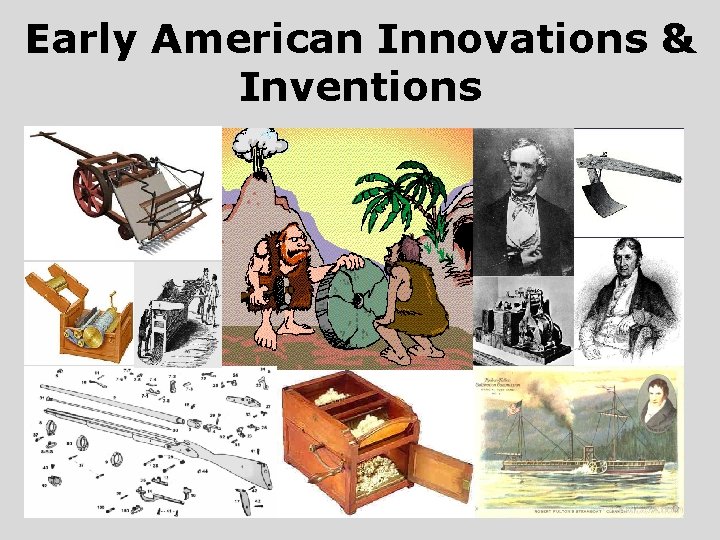 Early American Innovations & Inventions 