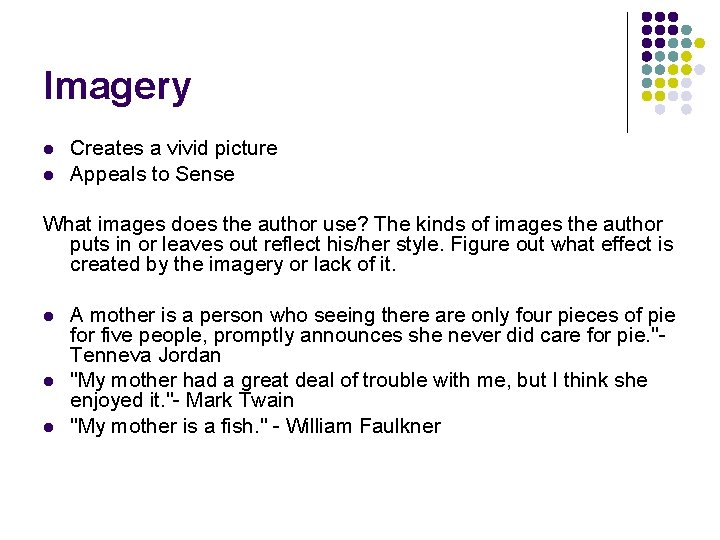 Imagery l l Creates a vivid picture Appeals to Sense What images does the