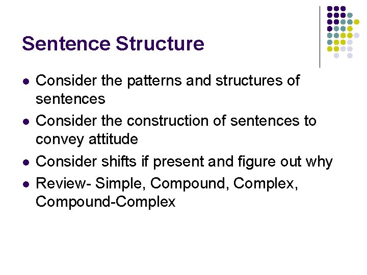 Sentence Structure l l Consider the patterns and structures of sentences Consider the construction
