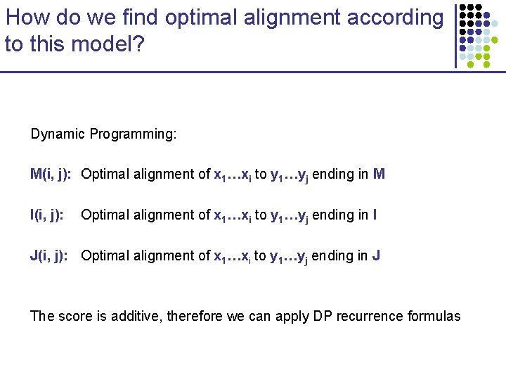 How do we find optimal alignment according to this model? Dynamic Programming: M(i, j):