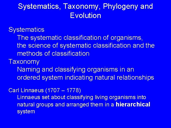 Systematics, Taxonomy, Phylogeny and Evolution Systematics The systematic classification of organisms, the science of