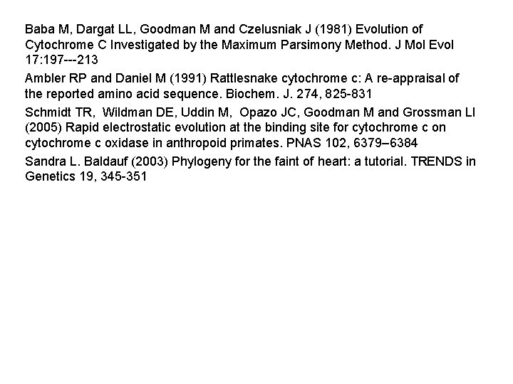 Baba M, Dargat LL, Goodman M and Czelusniak J (1981) Evolution of Cytochrome C