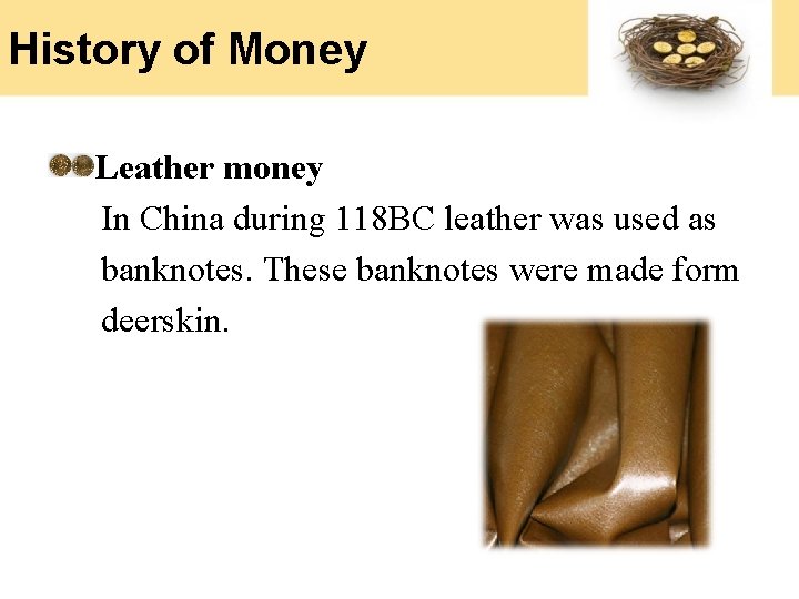 History of Money Leather money In China during 118 BC leather was used as