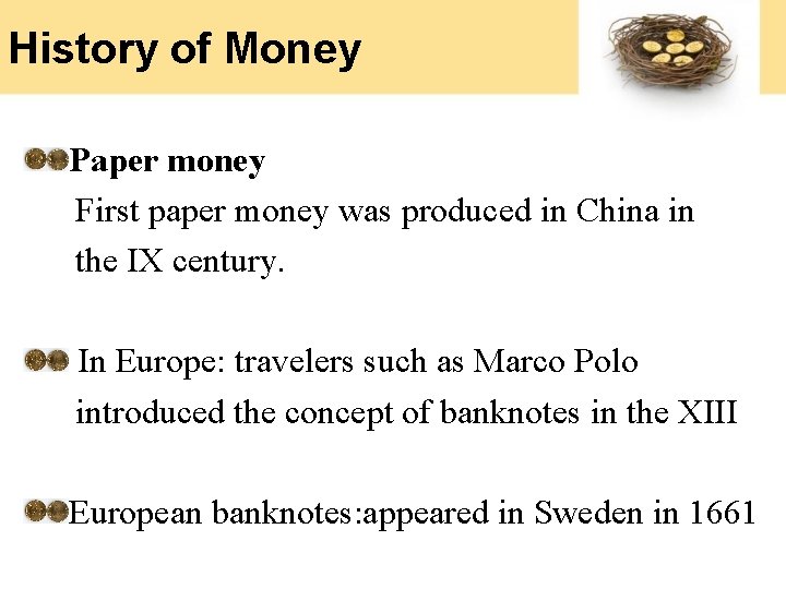 History of Money Paper money First paper money was produced in China in the