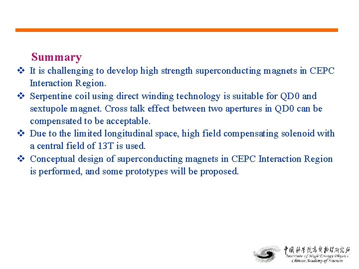 Summary It is challenging to develop high strength superconducting magnets in CEPC Interaction Region.
