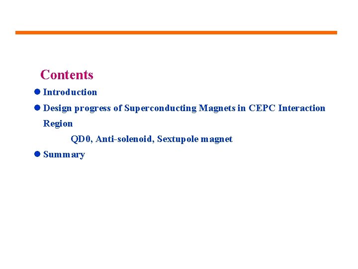 Contents l Introduction l Design progress of Superconducting Magnets in CEPC Interaction Region QD