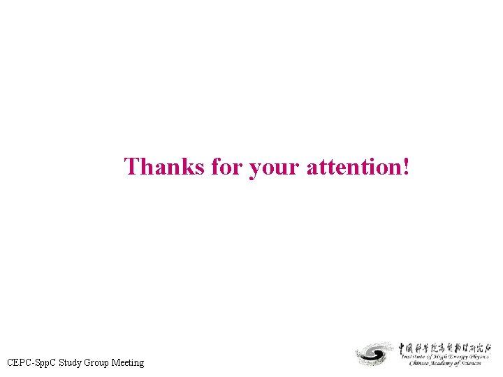 Thanks for your attention! CEPC-Spp. C Study Group Meeting 