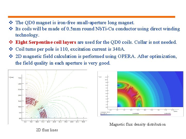  The QD 0 magnet is iron-free small-aperture long magnet. Its coils will be