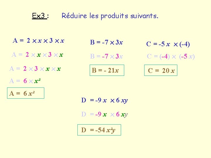 Ex 3 : Réduire les produits suivants. A= 2 xxx 3 xx B =