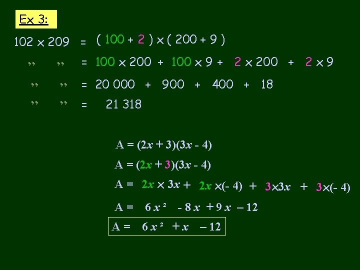 Ex 3: 102 x 209 = ( 100 + 2 ) x ( 200