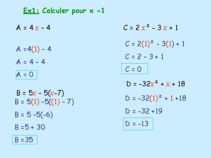Ex 1: Calculer pour x =1 A=4 x– 4 A =4(1) – 4 A=4–