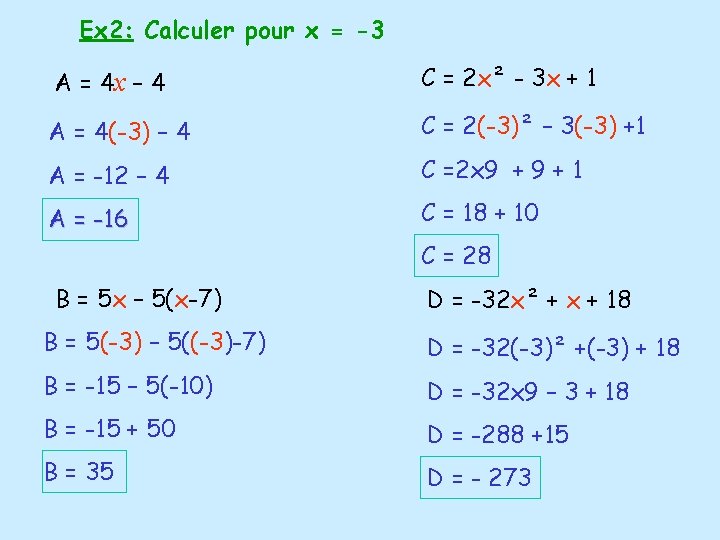 Ex 2: Calculer pour x = -3 A = 4 x – 4 C