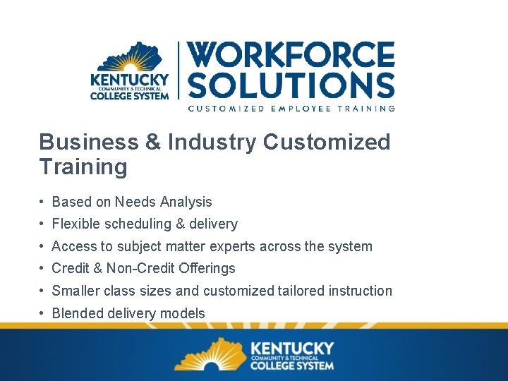 Business & Industry Customized Training • Based on Needs Analysis • Flexible scheduling &