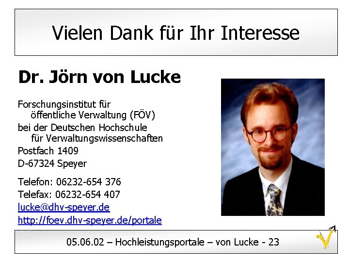 Vielen Dank für Ihr Interesse Dr. Jörn von Lucke Forschungsinstitut für öffentliche Verwaltung (FÖV)