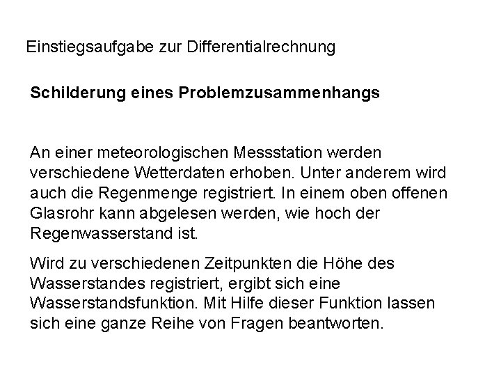 Einstiegsaufgabe zur Differentialrechnung Schilderung eines Problemzusammenhangs An einer meteorologischen Messstation werden verschiedene Wetterdaten erhoben.