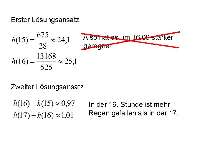 Erster Lösungsansatz Also hat es um 16. 00 stärker geregnet. Zweiter Lösungsansatz In der