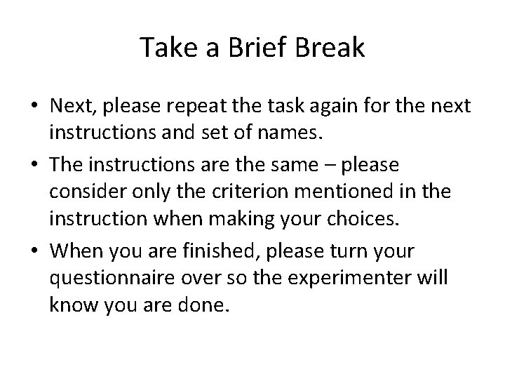 Take a Brief Break • Next, please repeat the task again for the next