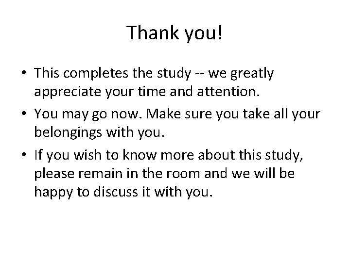 Thank you! • This completes the study -- we greatly appreciate your time and