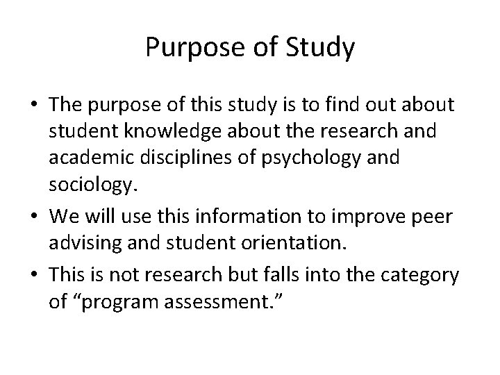 Purpose of Study • The purpose of this study is to find out about