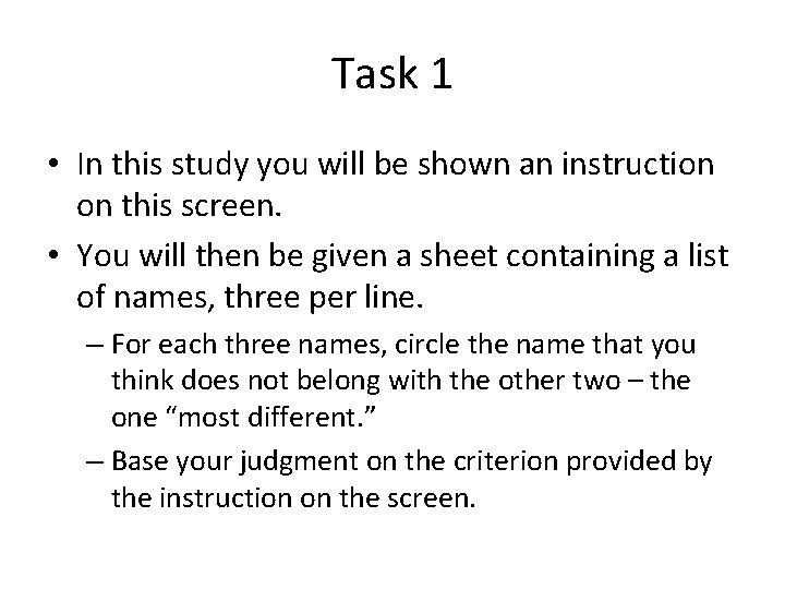 Task 1 • In this study you will be shown an instruction on this