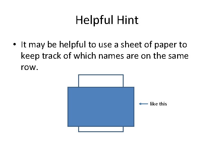 Helpful Hint • It may be helpful to use a sheet of paper to