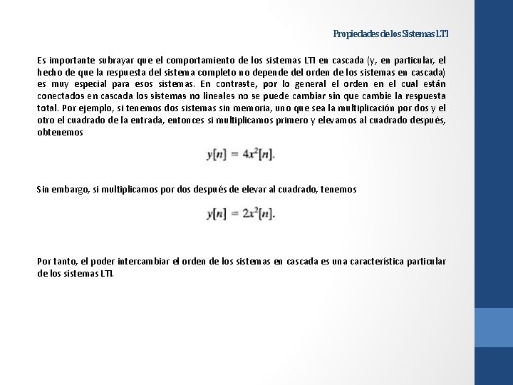 Propiedades de los Sistemas LTI Es importante subrayar que el comportamiento de los sistemas