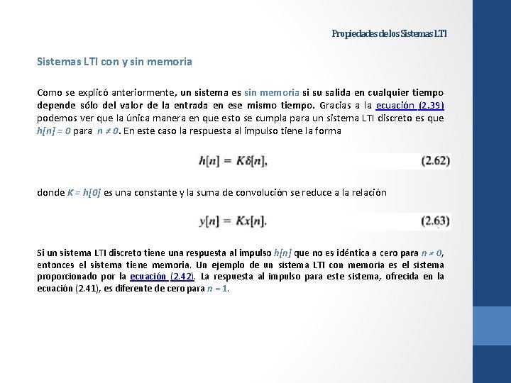 Propiedades de los Sistemas LTI con y sin memoria Como se explicó anteriormente, un