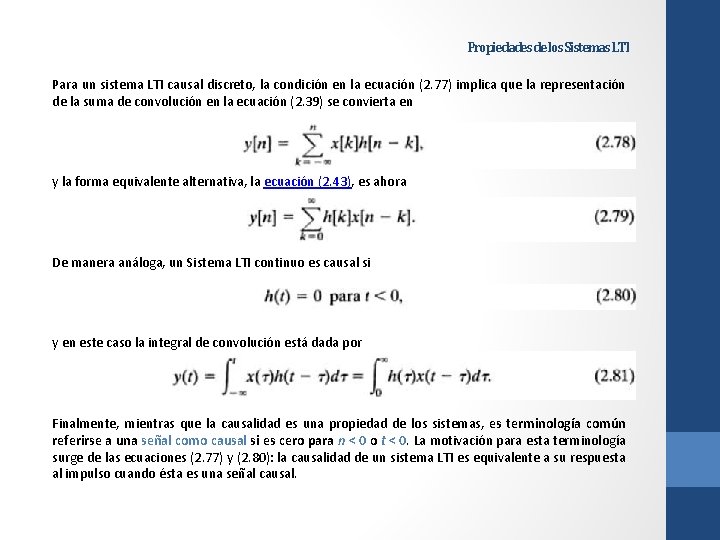 Propiedades de los Sistemas LTI Para un sistema LTI causal discreto, la condición en