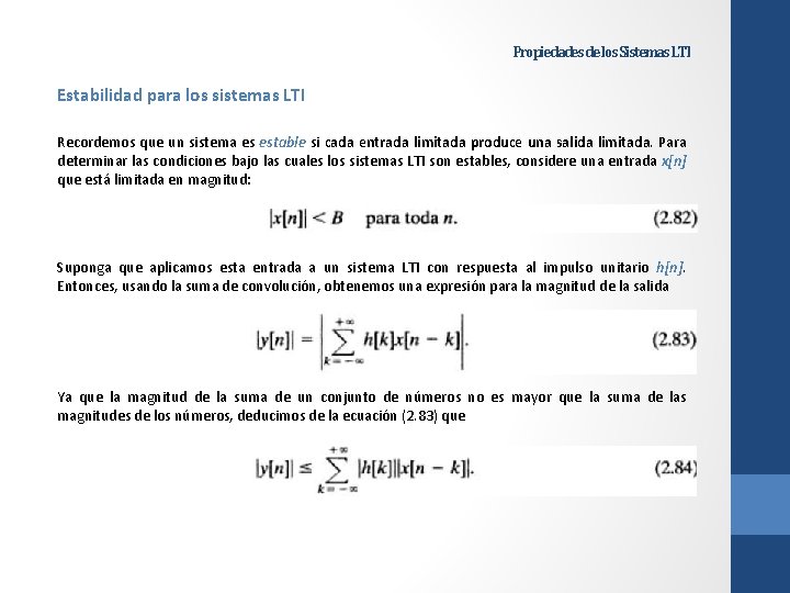 Propiedades de los Sistemas LTI Estabilidad para los sistemas LTI Recordemos que un sistema