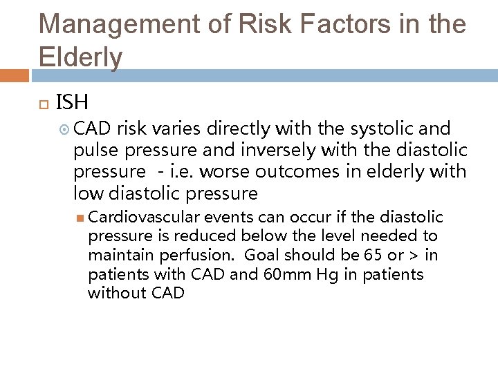 Management of Risk Factors in the Elderly ISH CAD risk varies directly with the