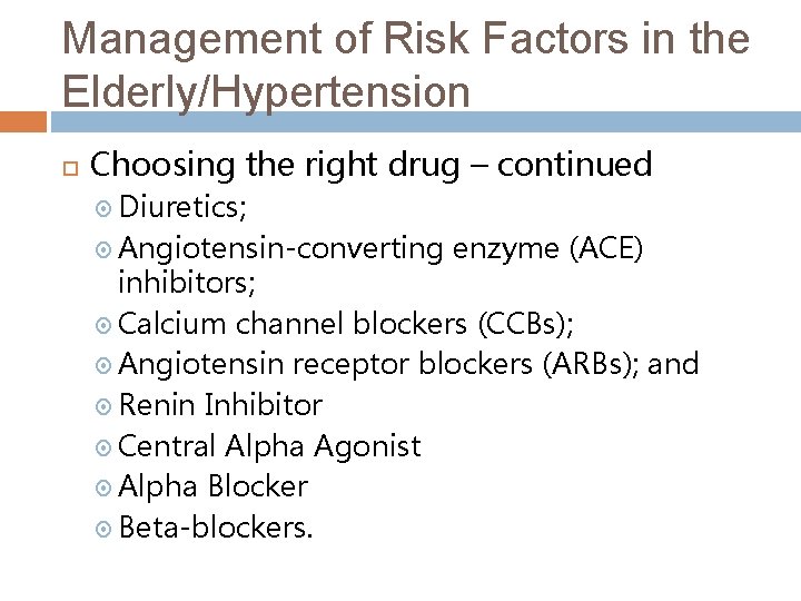 Management of Risk Factors in the Elderly/Hypertension Choosing the right drug – continued Diuretics;