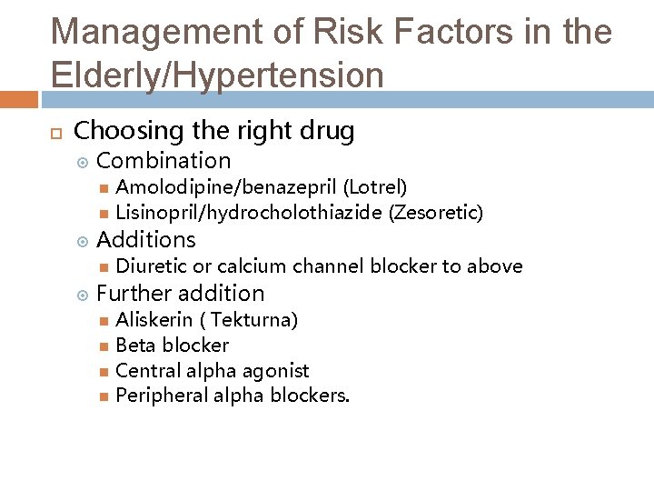 Management of Risk Factors in the Elderly/Hypertension Choosing the right drug Combination Amolodipine/benazepril (Lotrel)
